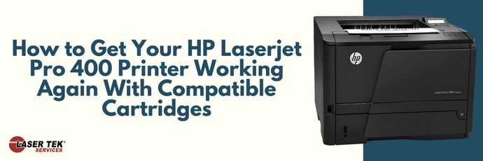 How to Get Your HP Laserjet Pro 400 Printer Working Again With Compatible Cartridges