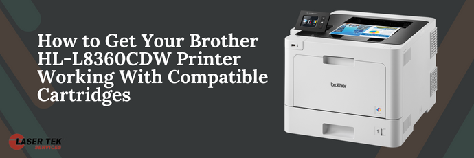 How to Get Your Brother HL-L8360CDW Printer Working With Compatible Cartridges