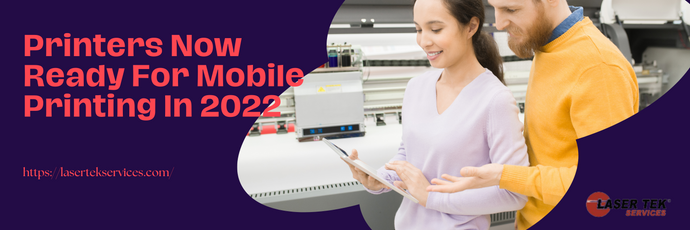 Printers Now Ready For Mobile Printing In 2022