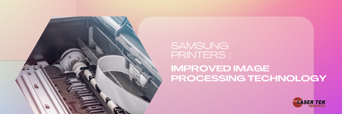 Samsung Printers : Improved Image Processing Technology