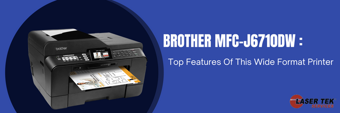 Brother MFC-J6710DW : Top Features Of This Wide Format Printer