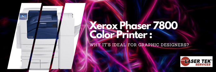 Xerox Phaser 7800 Color Printer : Why It’s Ideal For Graphic Designers?