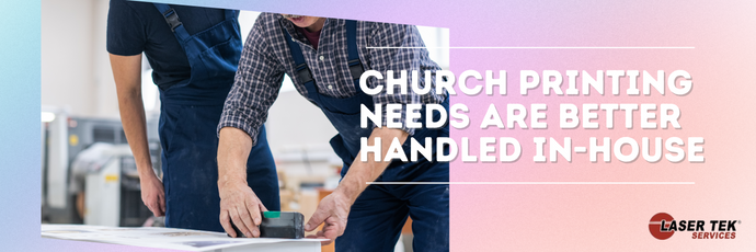 Church Printing Needs Are Better Handled In-house