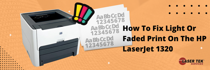 How To Fix Light Or Faded Print On The HP LaserJet 1320