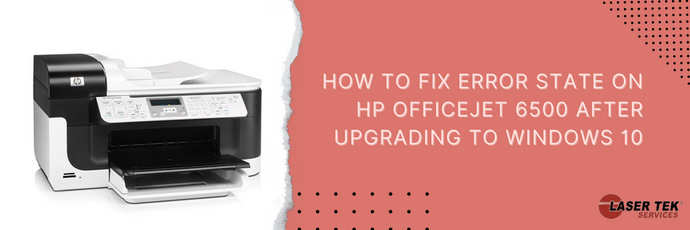 How To Fix Error State On HP Officejet 6500 After Upgrading To Windows 10