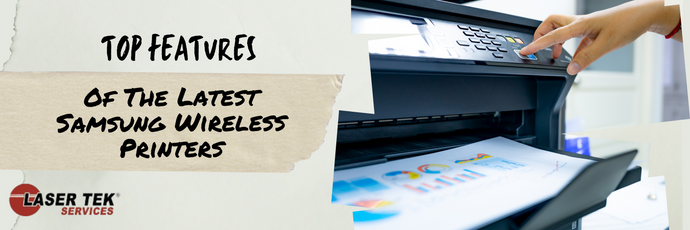 Top Features Of The Latest Samsung Wireless Printers