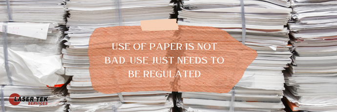 Use Of Paper Is Not Bad. Use Just Needs To Be Regulated