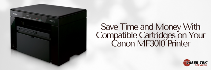 Save Time and Money With Compatible Cartridges on Your Canon MF3010 Printer