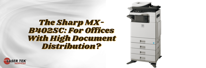 The Sharp MX-B402SC: For Offices With High Document Distribution?