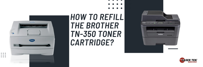 How To Refill The Brother TN-350 Toner Cartridge?