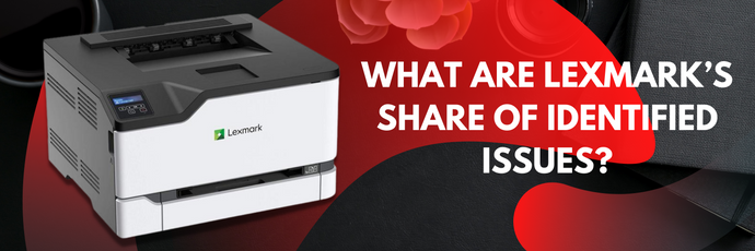 Wireless Printer Problems: What Are Lexmark’s Share of Identified Issues?