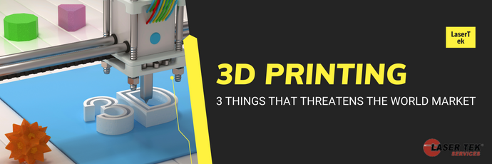 3d Printing: 3 Things That Threatens The World Market