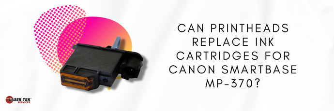 Can Printheads Replace Ink Cartridges for Canon SmartBase MP-370?